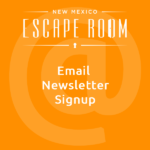 Email Newsletter Sign up NM Escape Room